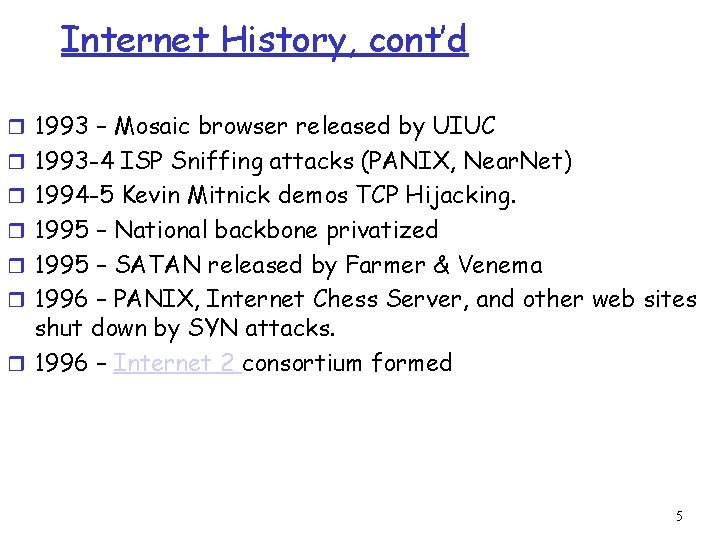 Internet History, cont’d r 1993 – Mosaic browser released by UIUC r 1993 -4