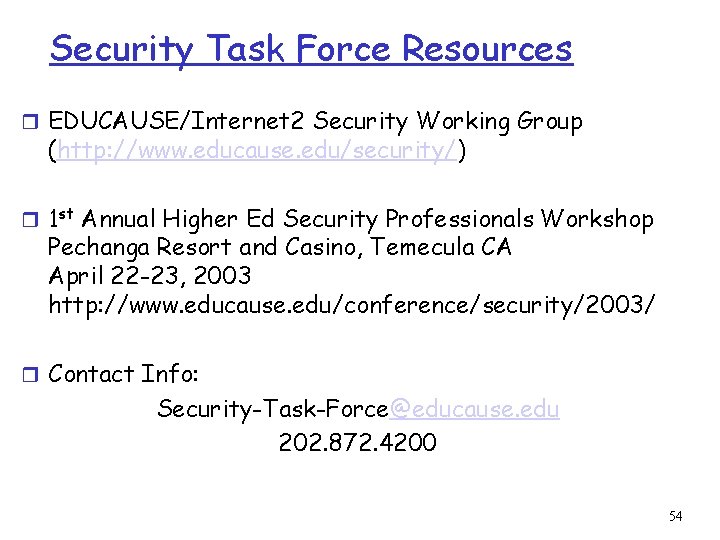 Security Task Force Resources r EDUCAUSE/Internet 2 Security Working Group (http: //www. educause. edu/security/)