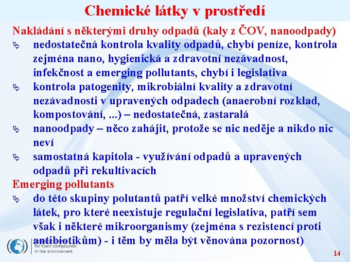 Chemické látky v prostředí Nakládání s některými druhy odpadů (kaly z ČOV, nanoodpady) Ä