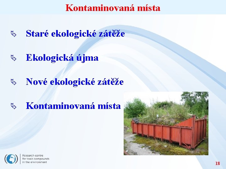 Kontaminovaná místa Ä Staré ekologické zátěže Ä Ekologická újma Ä Nové ekologické zátěže Ä