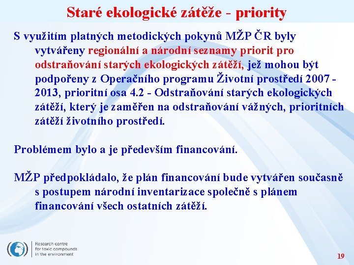 Staré ekologické zátěže - priority S využitím platných metodických pokynů MŽP ČR byly vytvářeny