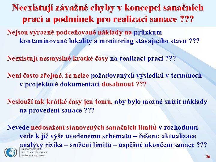 Neexistují závažné chyby v koncepci sanačních prací a podmínek pro realizaci sanace ? ?