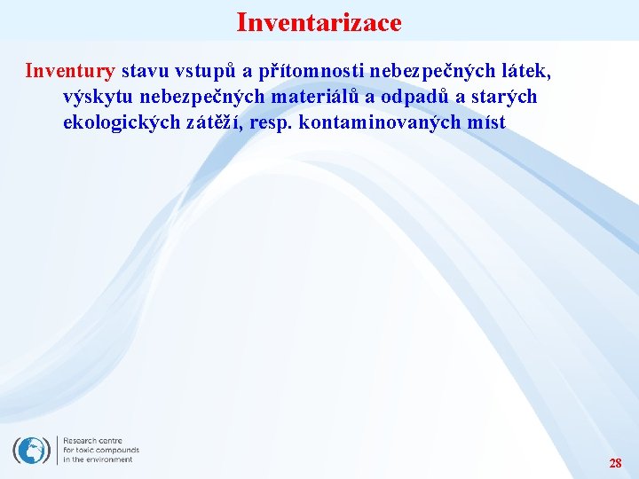 Inventarizace Inventury stavu vstupů a přítomnosti nebezpečných látek, výskytu nebezpečných materiálů a odpadů a