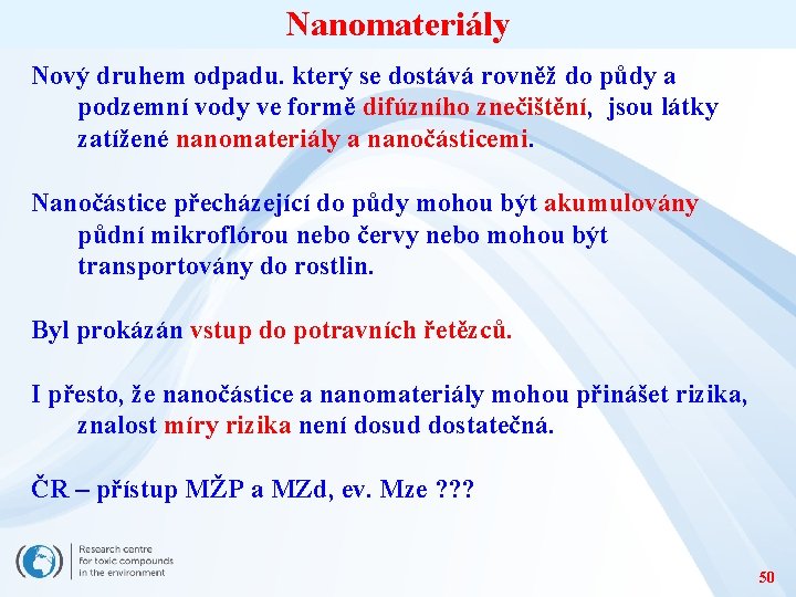 Nanomateriály Nový druhem odpadu. který se dostává rovněž do půdy a podzemní vody ve