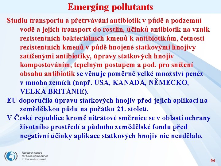 Emerging pollutants Studiu transportu a přetrvávání antibiotik v půdě a podzemní vodě a jejich