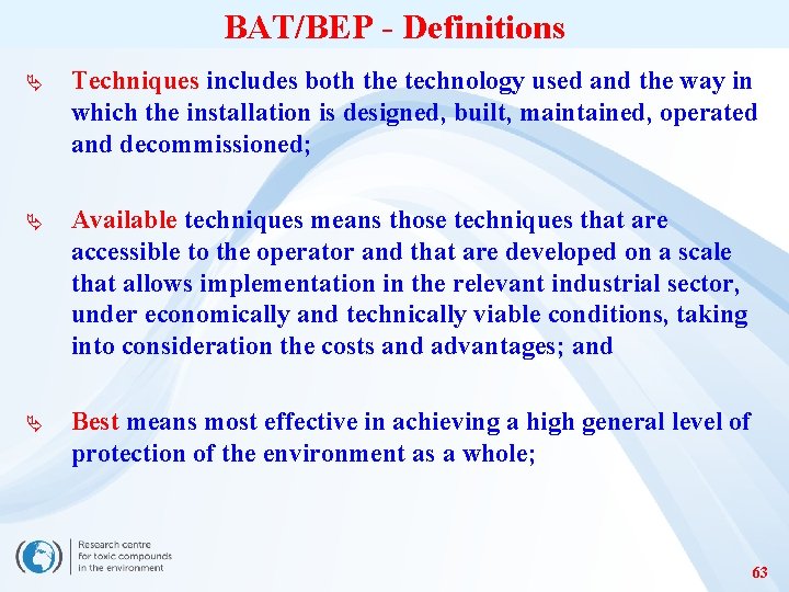 BAT/BEP - Definitions Ä Techniques includes both the technology used and the way in