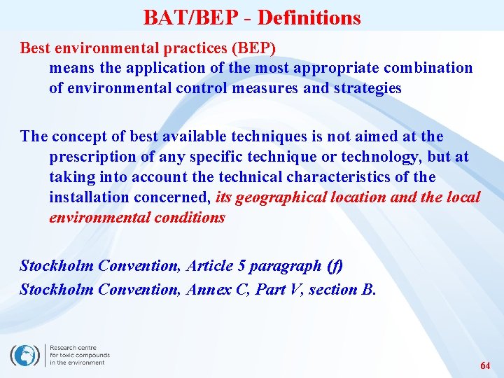 BAT/BEP - Definitions Best environmental practices (BEP) means the application of the most appropriate