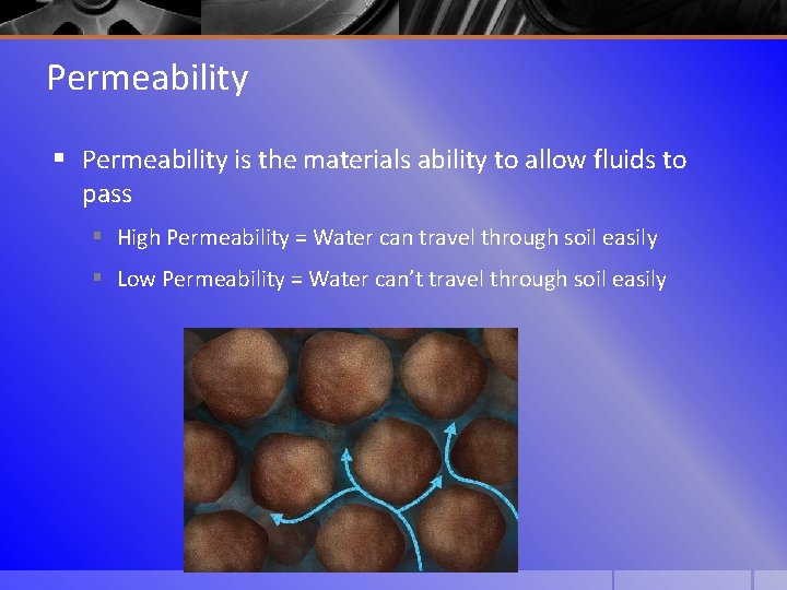 Permeability § Permeability is the materials ability to allow fluids to pass § High