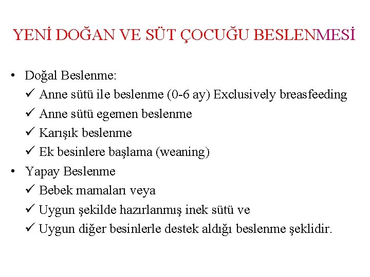 YENİ DOĞAN VE SÜT ÇOCUĞU BESLENMESİ • Doğal Beslenme: ü Anne sütü ile beslenme