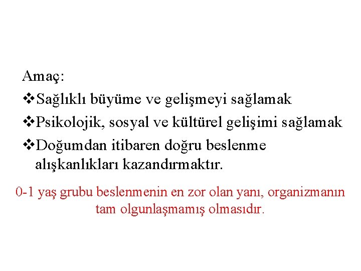 Amaç: v. Sağlıklı büyüme ve gelişmeyi sağlamak v. Psikolojik, sosyal ve kültürel gelişimi sağlamak