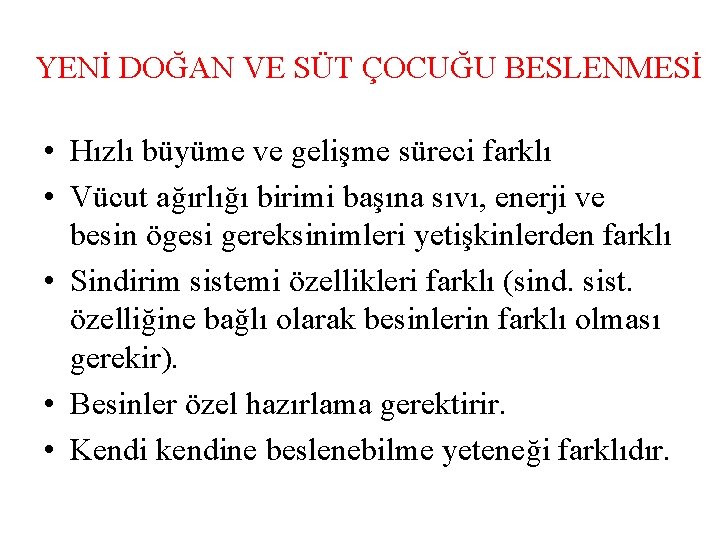 YENİ DOĞAN VE SÜT ÇOCUĞU BESLENMESİ • Hızlı büyüme ve gelişme süreci farklı •