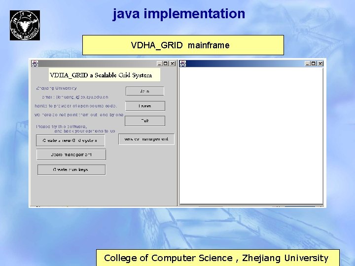 java implementation VDHA_GRID mainframe College of Computer Science , Zhejiang University 