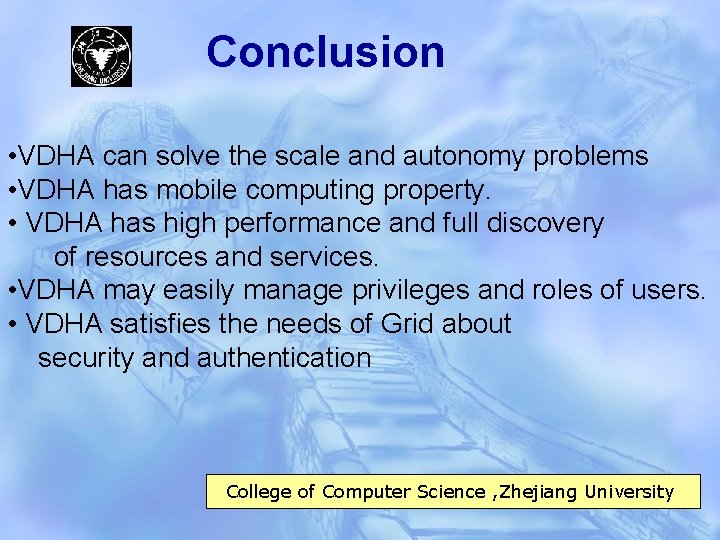 Conclusion • VDHA can solve the scale and autonomy problems • VDHA has mobile