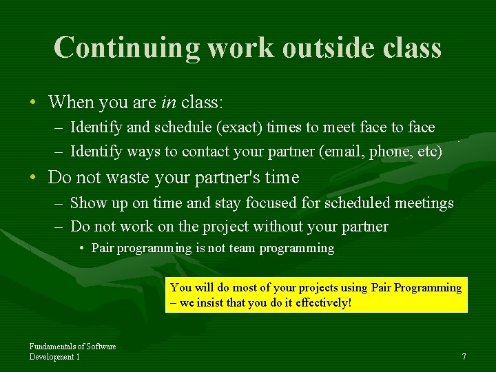 Continuing work outside class • When you are in class: – Identify and schedule