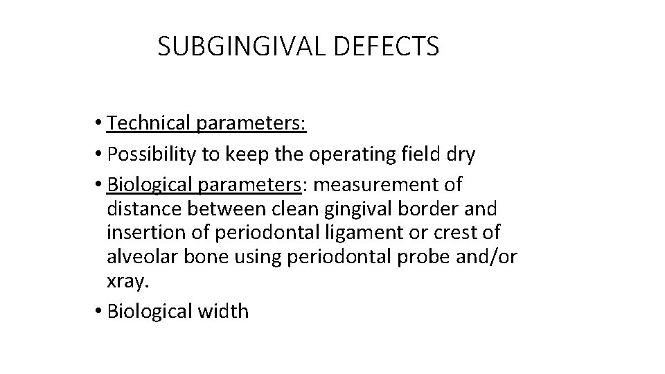 SUBGINGIVAL DEFECTS • Technical parameters: • Possibility to keep the operating field dry •
