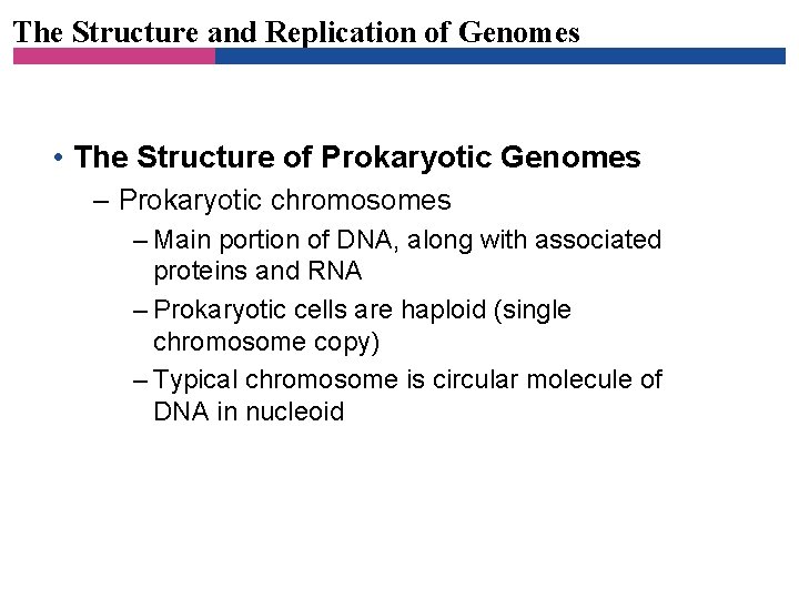 The Structure and Replication of Genomes • The Structure of Prokaryotic Genomes – Prokaryotic