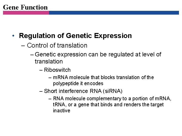 Gene Function • Regulation of Genetic Expression – Control of translation – Genetic expression