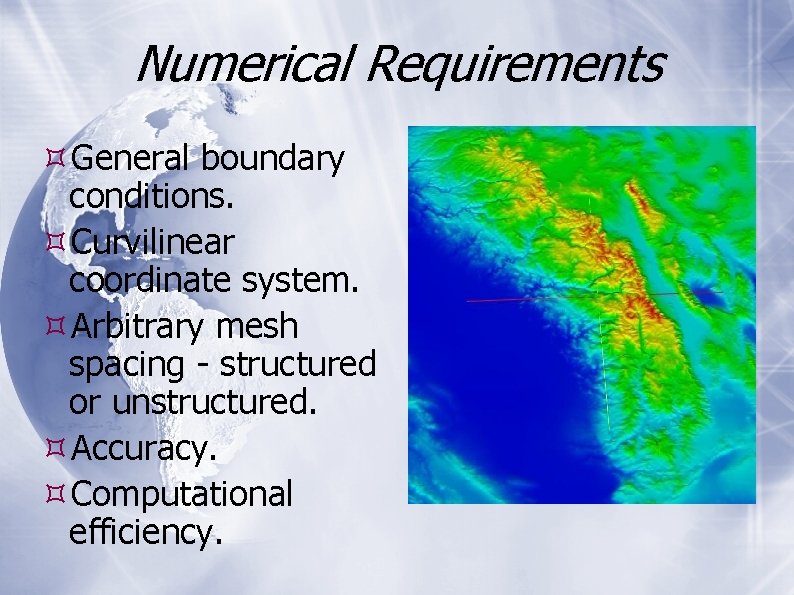 Numerical Requirements General boundary conditions. Curvilinear coordinate system. Arbitrary mesh spacing - structured or