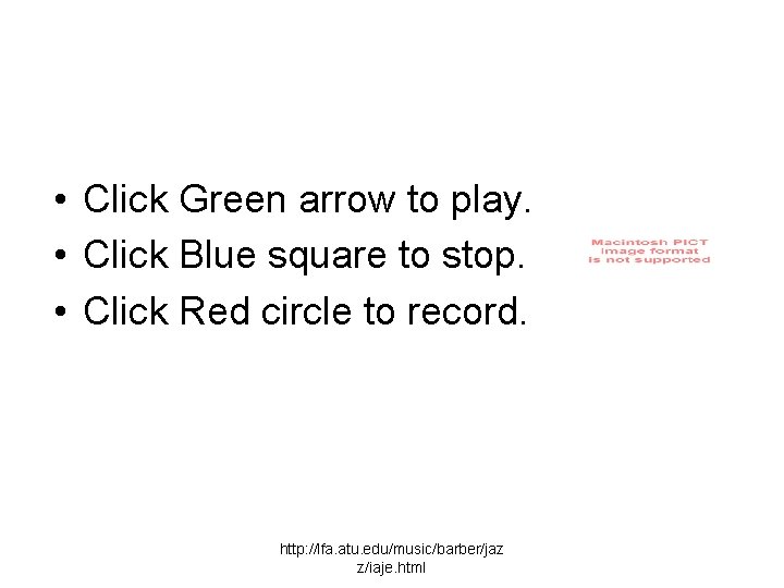  • Click Green arrow to play. • Click Blue square to stop. •