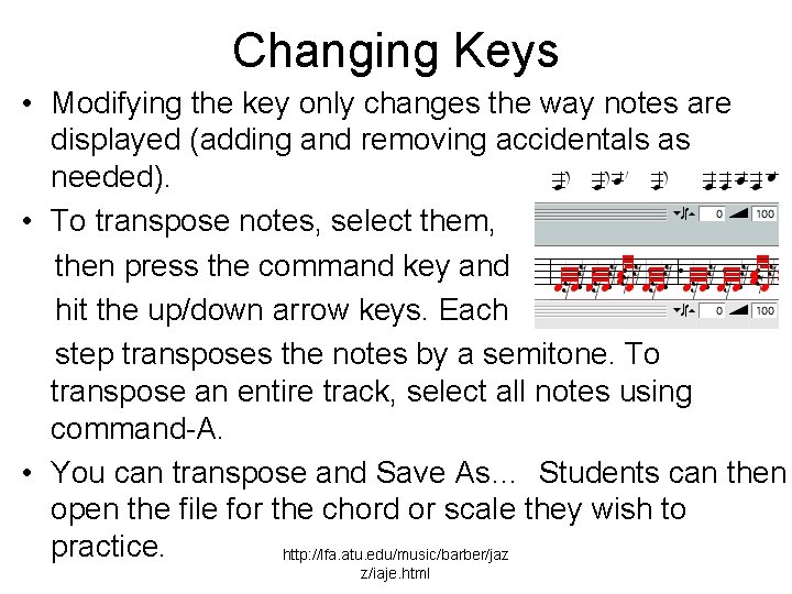 Changing Keys • Modifying the key only changes the way notes are displayed (adding