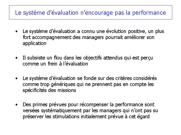 Le système d’évaluation n’encourage pas la performance • Le système d’évaluation a connu une