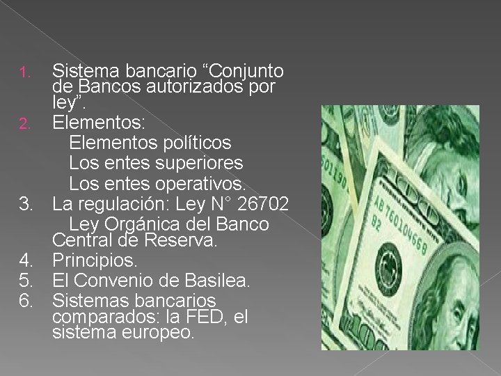 1. 2. 3. 4. 5. 6. Sistema bancario “Conjunto de Bancos autorizados por ley”.