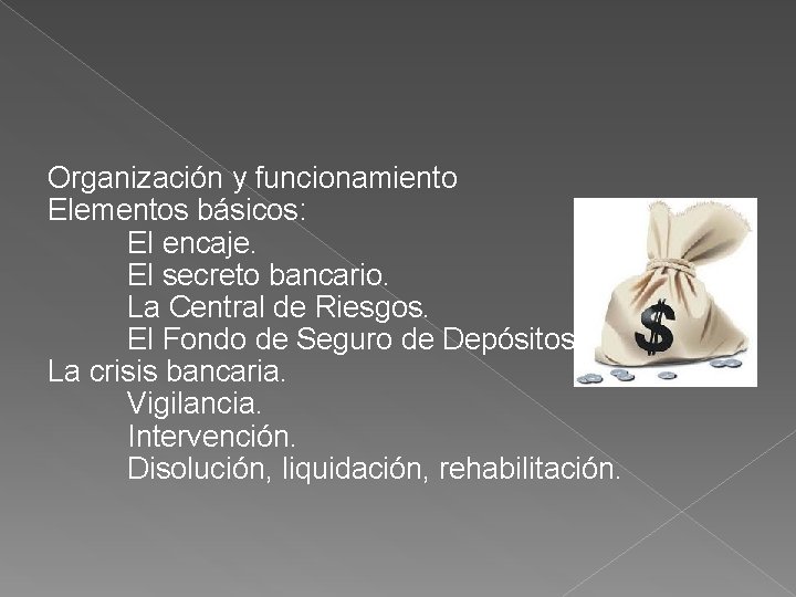 Organización y funcionamiento Elementos básicos: El encaje. El secreto bancario. La Central de Riesgos.