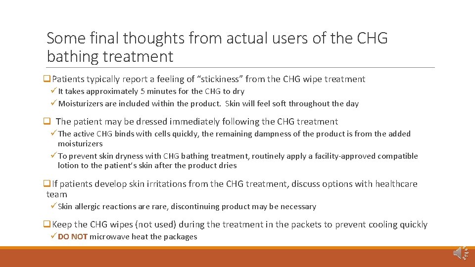 Some final thoughts from actual users of the CHG bathing treatment q. Patients typically