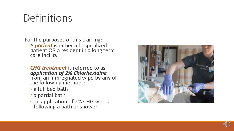 Definitions For the purposes of this training: ◦ A patient is either a hospitalized