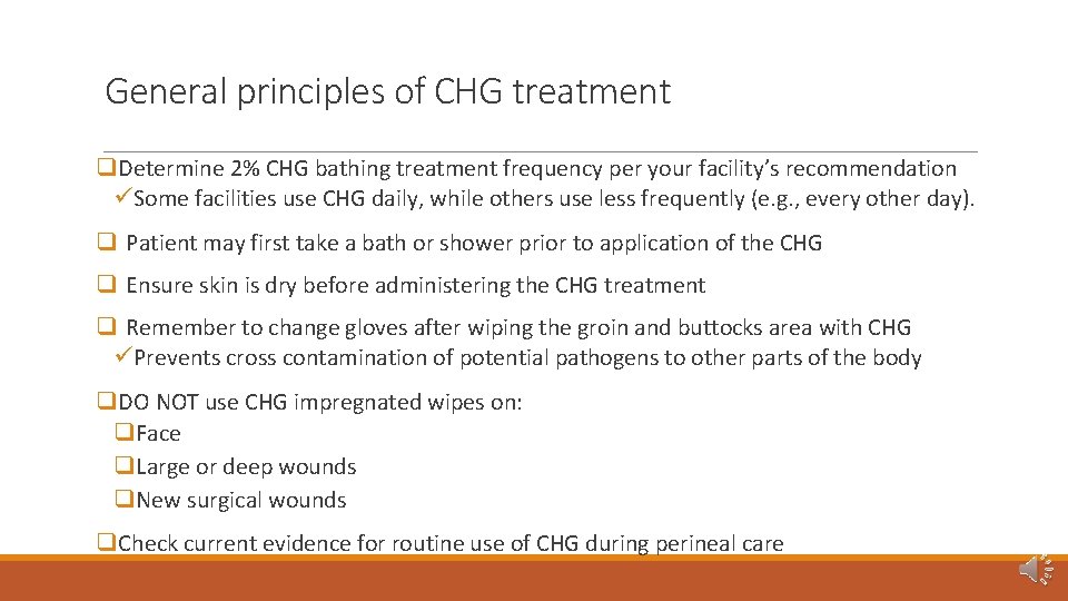 General principles of CHG treatment q. Determine 2% CHG bathing treatment frequency per your