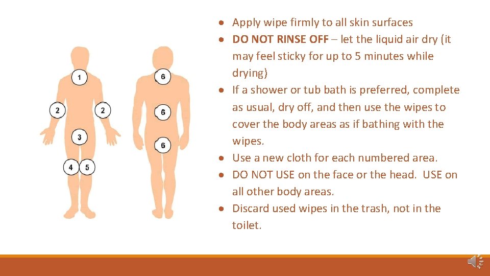  Apply wipe firmly to all skin surfaces DO NOT RINSE OFF – let