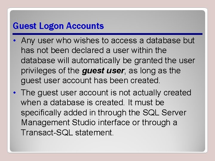 Guest Logon Accounts • Any user who wishes to access a database but has