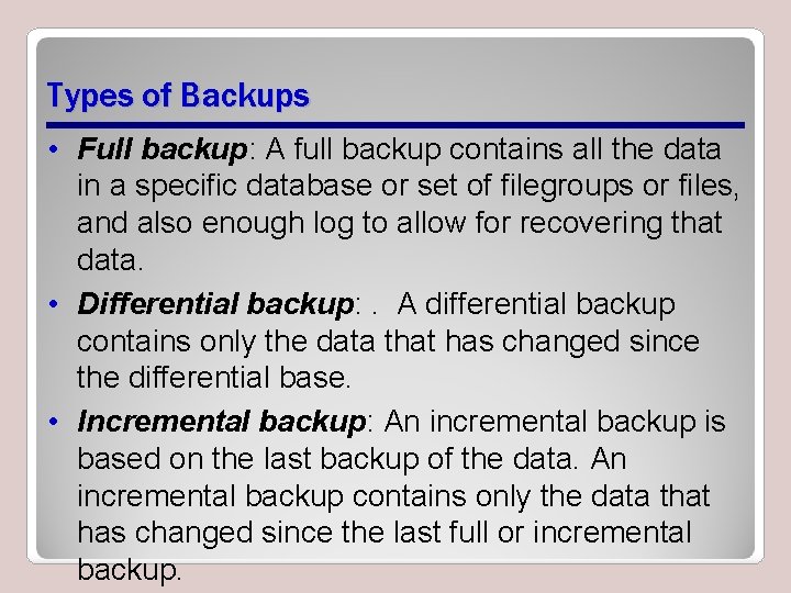 Types of Backups • Full backup: A full backup contains all the data in