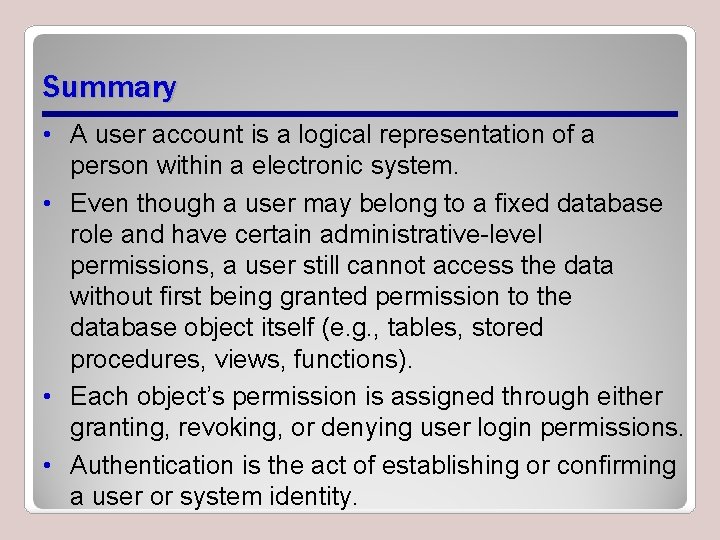Summary • A user account is a logical representation of a person within a