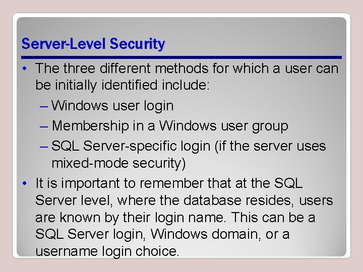 Server-Level Security • The three different methods for which a user can be initially