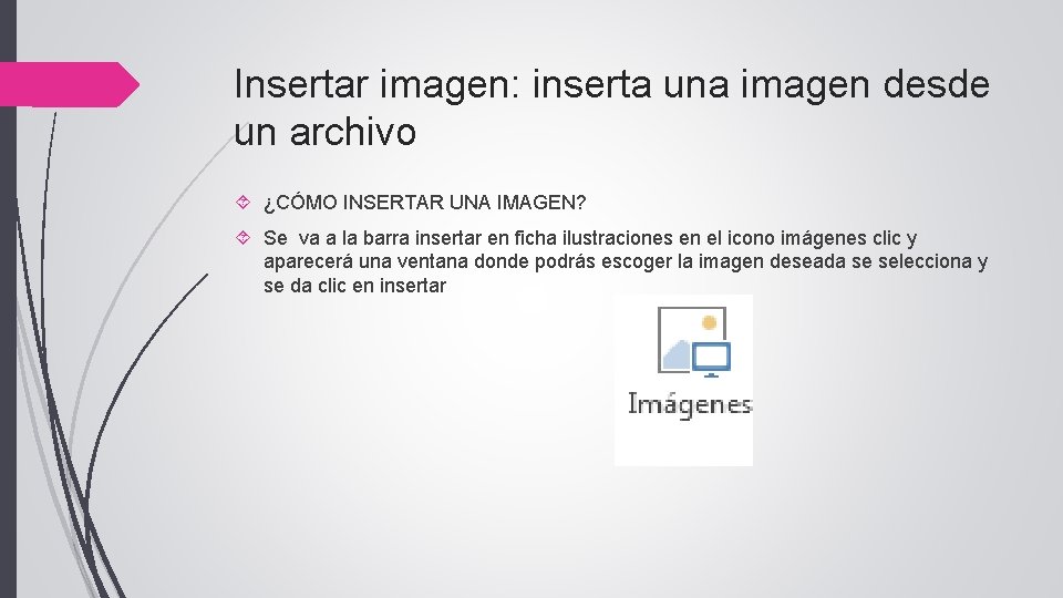 Insertar imagen: inserta una imagen desde un archivo ¿CÓMO INSERTAR UNA IMAGEN? Se va