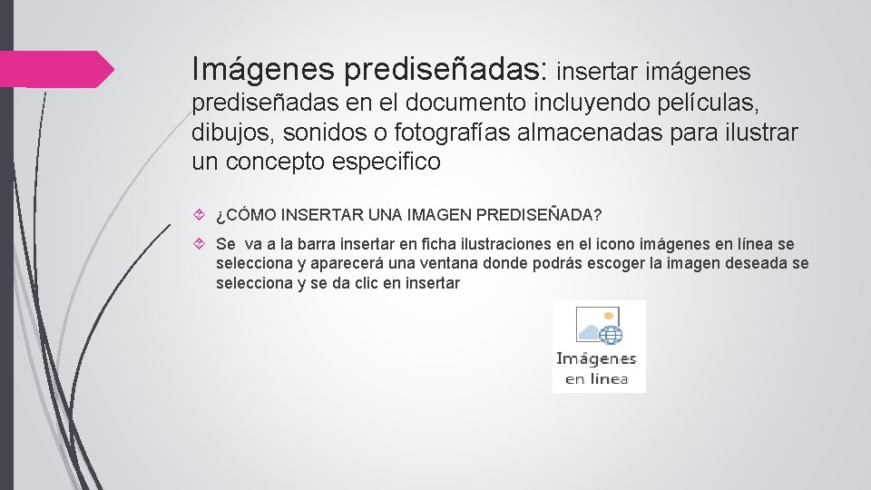 Imágenes prediseñadas: insertar imágenes prediseñadas en el documento incluyendo películas, dibujos, sonidos o fotografías