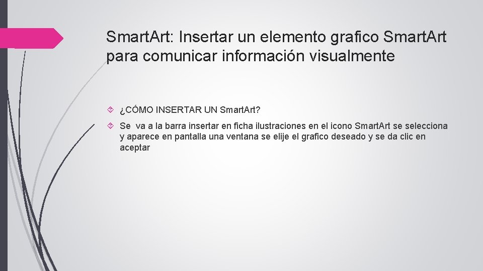 Smart. Art: Insertar un elemento grafico Smart. Art para comunicar información visualmente ¿CÓMO INSERTAR