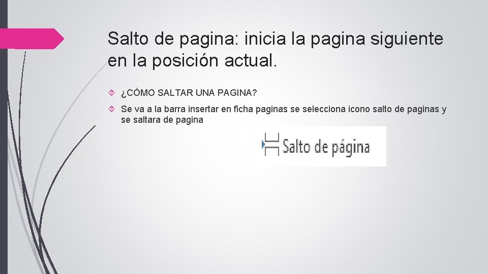 Salto de pagina: inicia la pagina siguiente en la posición actual. ¿CÓMO SALTAR UNA