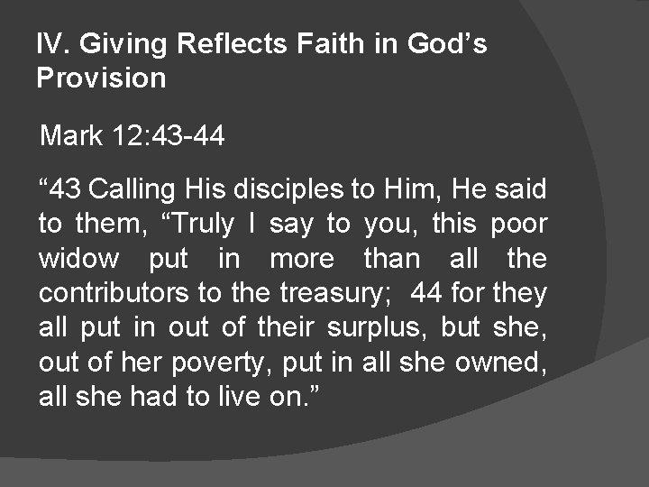 IV. Giving Reflects Faith in God’s Provision Mark 12: 43 -44 “ 43 Calling