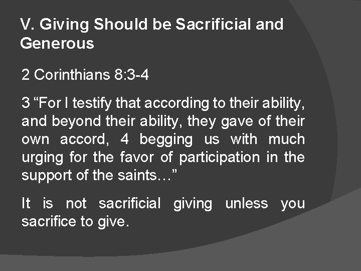 V. Giving Should be Sacrificial and Generous 2 Corinthians 8: 3 -4 3 “For