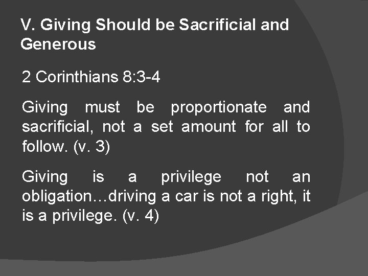 V. Giving Should be Sacrificial and Generous 2 Corinthians 8: 3 -4 Giving must