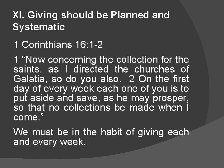 XI. Giving should be Planned and Systematic 1 Corinthians 16: 1 -2 1 “Now