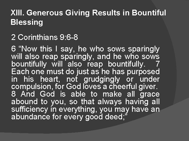 XIII. Generous Giving Results in Bountiful Blessing 2 Corinthians 9: 6 -8 6 “Now