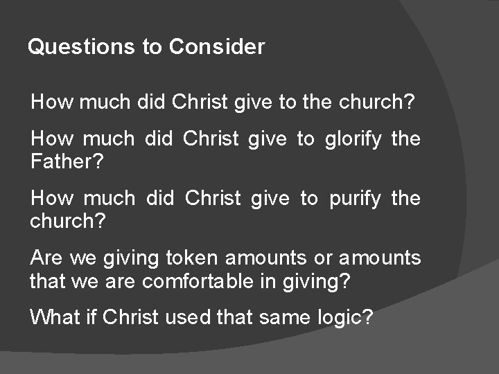 Questions to Consider How much did Christ give to the church? How much did