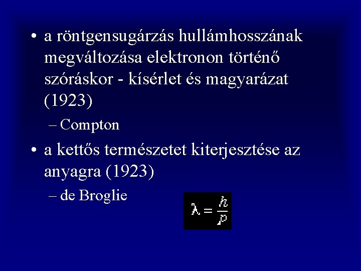  • a röntgensugárzás hullámhosszának megváltozása elektronon történő szóráskor - kísérlet és magyarázat (1923)