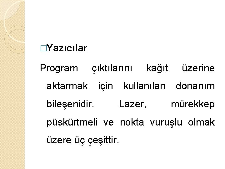 �Yazıcılar Program çıktılarını aktarmak bileşenidir. için kağıt üzerine kullanılan donanım Lazer, mürekkep püskürtmeli ve