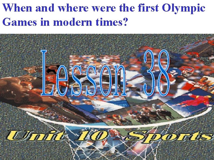 When and where were the first Olympic Games in modern times? 