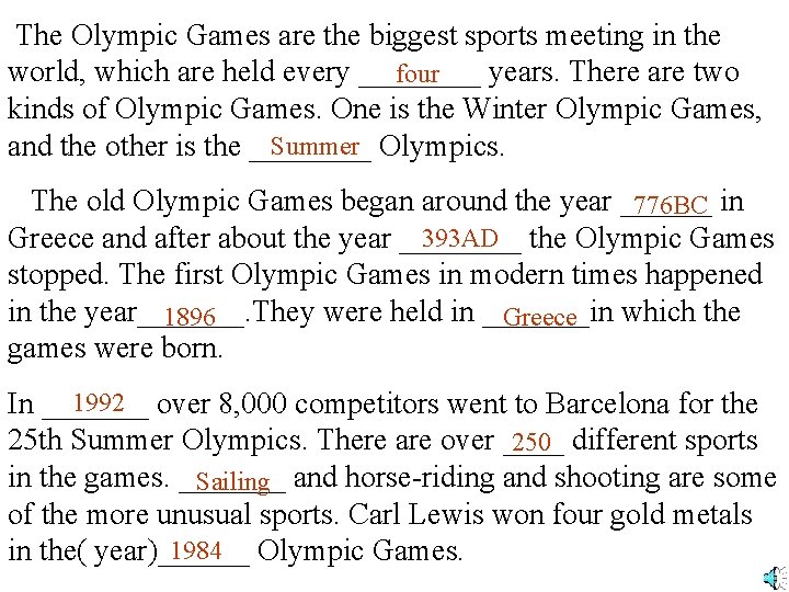 The Olympic Games are the biggest sports meeting in the world, which are held