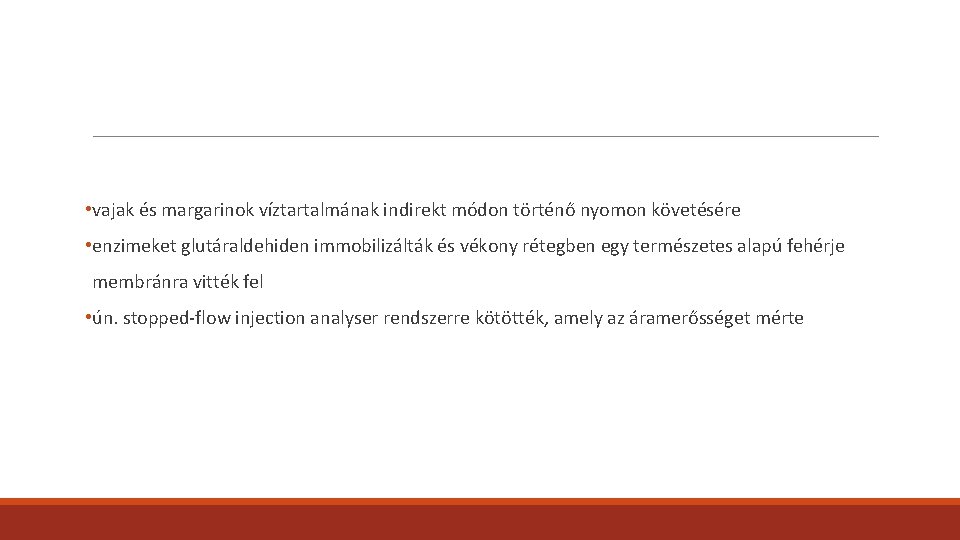 • vajak és margarinok víztartalmának indirekt módon történő nyomon követésére • enzimeket glutáraldehiden • vajak és margarinok víztartalmának indirekt módon történő nyomon követésére • enzimeket glutáraldehiden